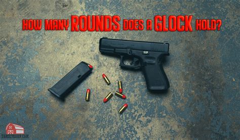 How Many Rounds Can A Glock 19 Barrel Fire