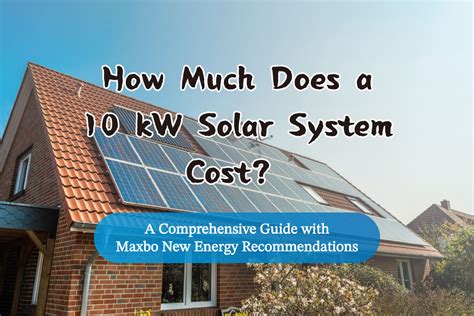 How Much Does A 10 Kwh Solar System Cost