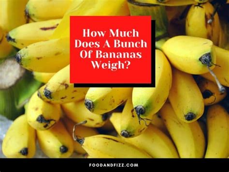 How Much Does A Bunch Of Bananas Weigh - Royal Pitch