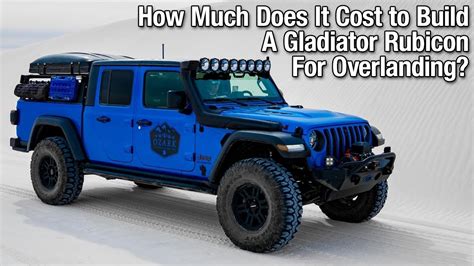 How Much Does it Cost to Build a Gladiator for Overlanding Full cost
