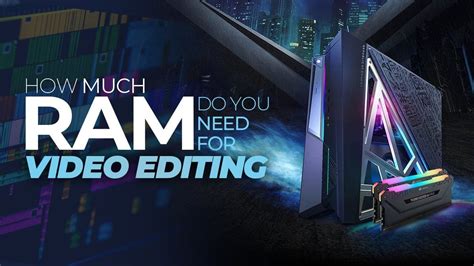 How Much Memory Do You Need for Video Editing?