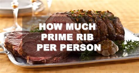 How Much Prime Rib Per Person? - CashTrippler : CashTrippler