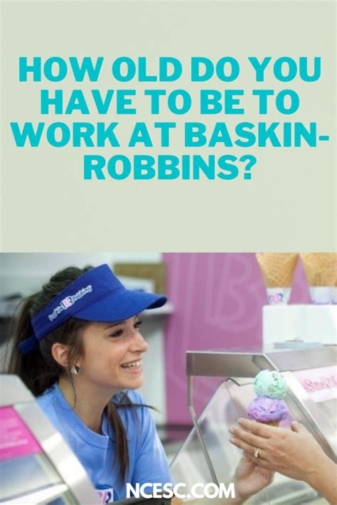 How Old Do You Have To Be To Work At Baskin Robins?