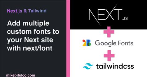 How To Add Custom Fonts to NextJS/Tailwind (Google and Adobe)