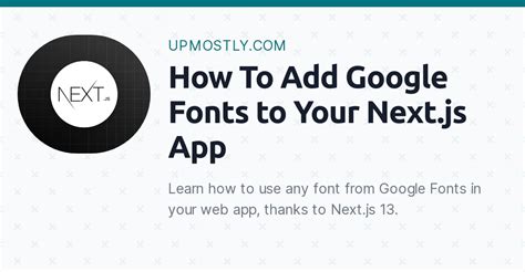 How To Add Google Fonts to Your Next.js App Upmostly