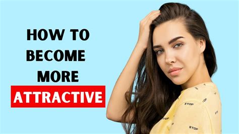 How To Be More Attractive: 12 Methods, According To …