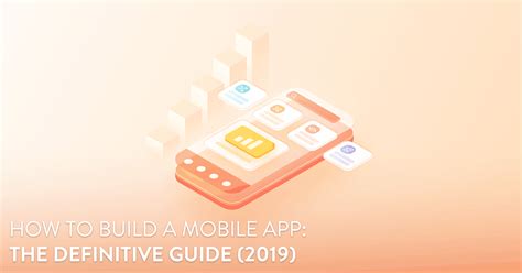 How To Build A Mobile App The Definitive Guide (2022)