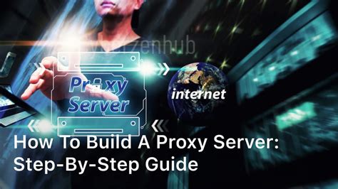 How To Build A Proxy Server StepbyStep Guide