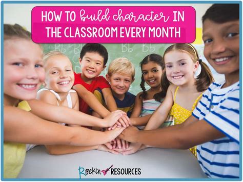 How To Build Character in the Classroom Every Month Teaching