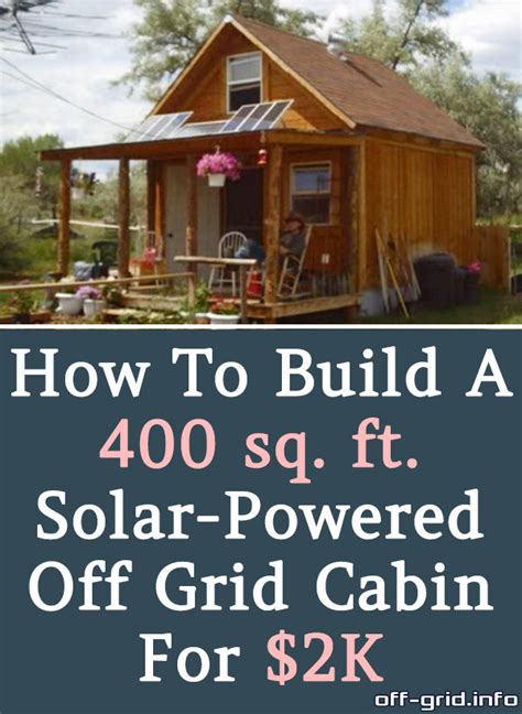 How To Build a 400sqft Solar Powered Off Grid Cabin for 2k Off Grid