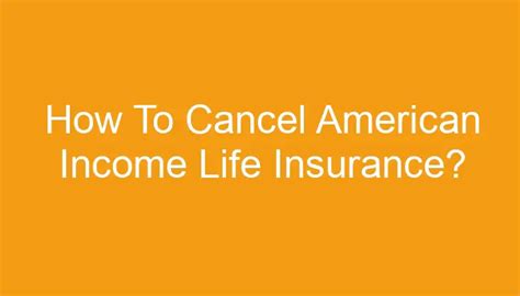 How To Cancel American Income Life Insurance