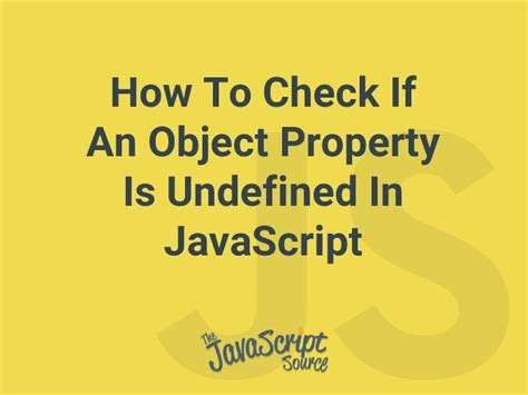 How To Check If An Object Property Is Undefined In JavaScript