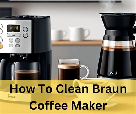 How To Clean Braun Coffee Maker - Home Artic