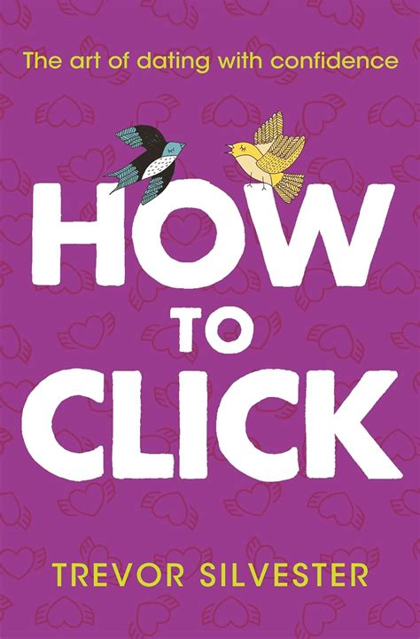 How To Click How To Date And Find Love With Confidence Contains Free Audio Downloads