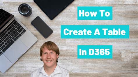 How To Create A Table in D365 - Dynamics 365 Musings