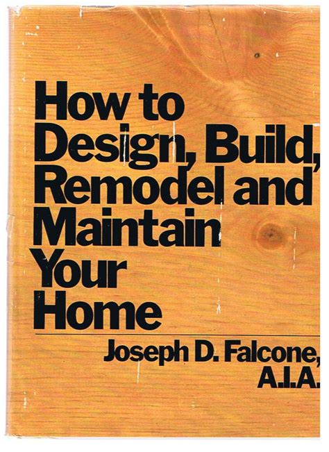 How To Design Build Remodel And Maintain Your Home