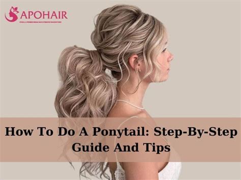 How To Do A Ponytail With Best Tips And Collection Of Trendy Styles