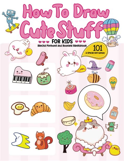 How To Draw 101 Cute Stuff For Kids A StepbyStep Guide to Drawing