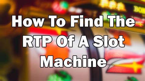 How To Find Rtp On A Slot Machine