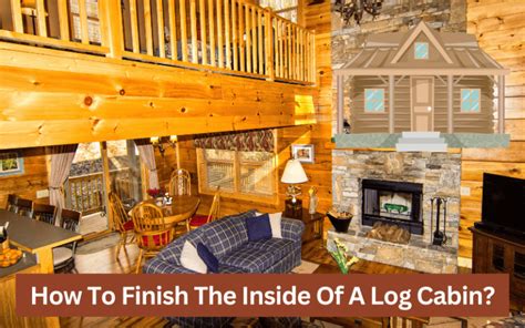 How To Finish The Inside Of A Log Cabin? - Black …