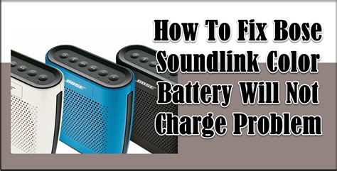 How To Fix Bose Soundlink Color Battery Will Not Charge Problem