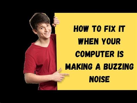 How To Fix It When Your Computer is Making a Buzzing Noise