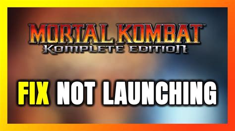 How To Fix Mortal Kombat Komplete Edition not launching.