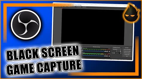 How To Fix Obs Black Screen Game Capture Black Screen Fix