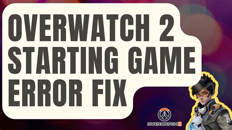 How To Fix Overwatch 2 Starting Game Error [Updated 2023] YouTube