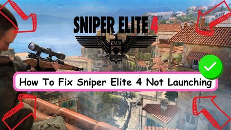 How To Fix Sniper Elite 4 Errors Not Starting FPS Problems And Other Issues Games Errors