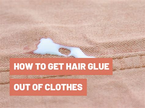 How To Get Hair Glue Out Of Clothes - Hair Cuts Ideas