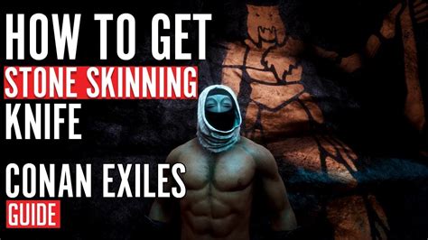 How To Get Stone Skinning Knife Conan Exiles Guide - YouTube