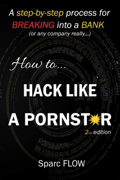 How To Hack Like A Pornstar A Step By Step Process For Breaking Into A Bank Hacking The Planet