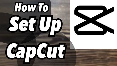 How To Install And Setup CapCut On iPhone CapCut Tutorial YouTube