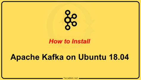 How To Install Apache Kafka on Ubuntu 18.04 DigitalOcean