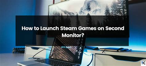 How To Launch Steam Games On The Second Monitor in 2023