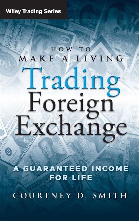How To Make A Living Trading Foreign Exchange A Guaranteed Income For Life