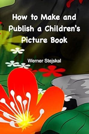 How To Make And Publish A Children S Picture Book How I Created And Promoted My Picture Book Series