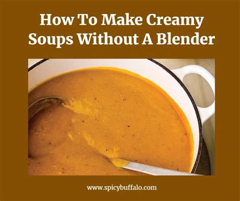 How To Make Creamy Soups Without A Blender - Spicy Buffalo