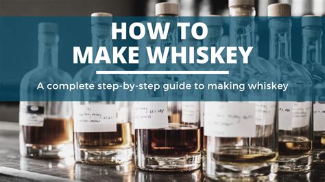 How To Make Whiskey A Step By Step Guide To Making Whiskey