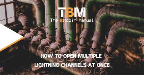 How To Open Multiple Lightning Channels At Once