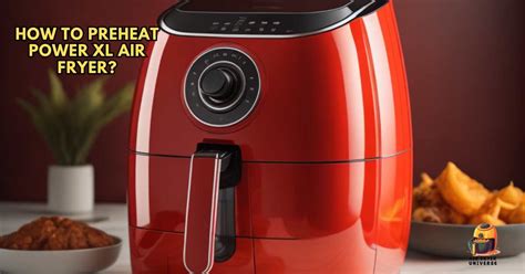 How To Preheat PowerXL Air Fryer Grill? - Expert Of Home