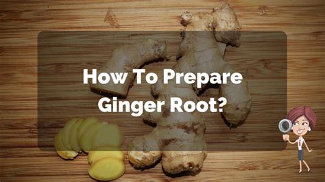 How To Prepare Ginger Root For Eating, Cooking or Tea …