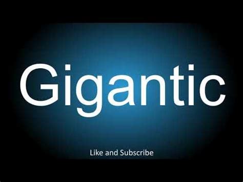 How To Pronounce Gigantic - YouTube