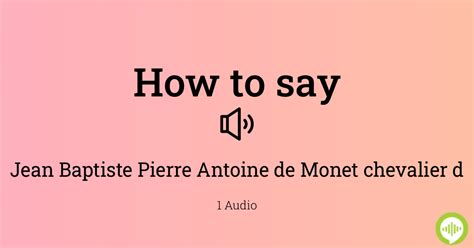 How To Pronounce Jean-Baptiste Pierre Antoine De Monet …