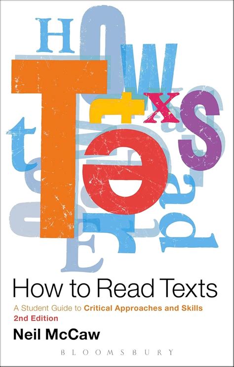 How To Read Texts A Student Guide To Critical Approaches And Skills