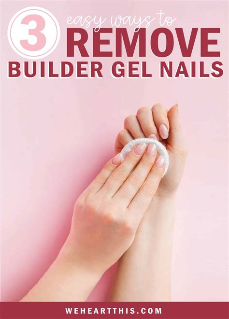 How To Remove Builder Gel 3 Easy Tips For You!