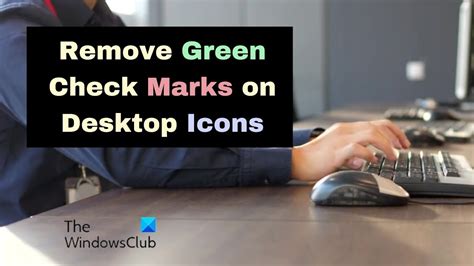 How To Remove Green Check Marks From Desktop Icon Windows 10 - YouTube