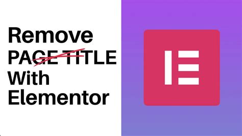 How To Remove Page Title With Elementor - PluginsForWP