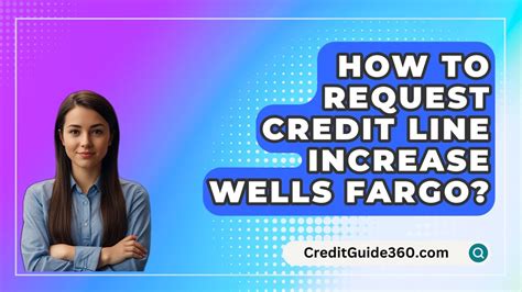 How To Request A Credit Line Increase With Wells Fargo 